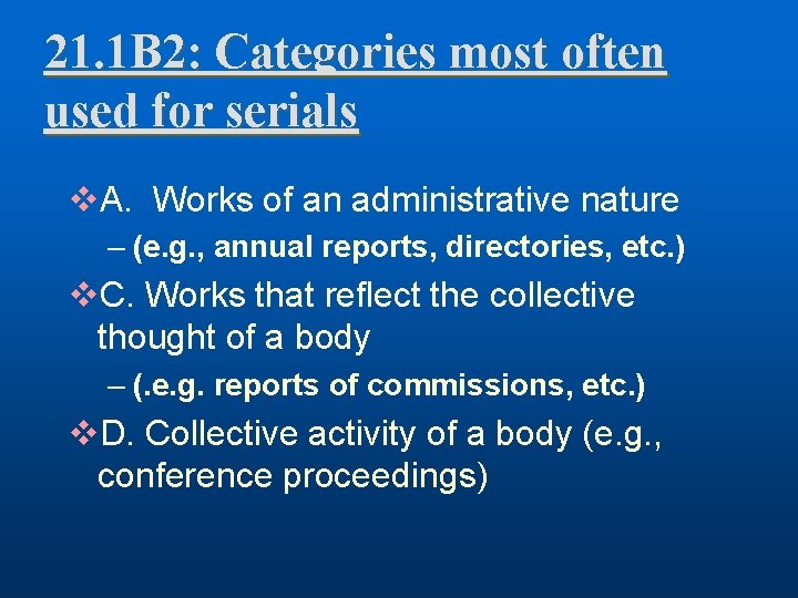 21. 1 B 2: Categories most often used for serials v. A. Works of