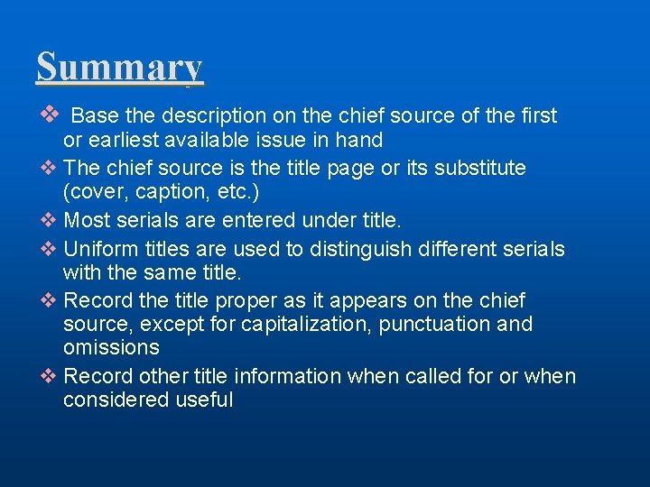 Summary v Base the description on the chief source of the first or earliest