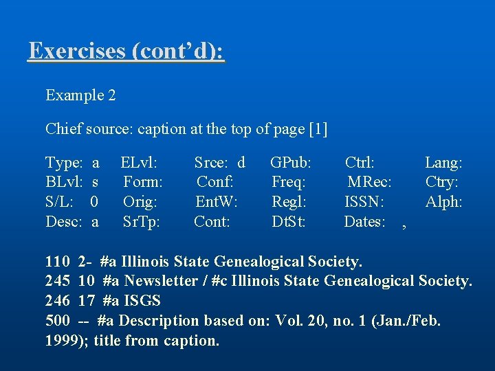 Exercises (cont’d): Example 2 Chief source: caption at the top of page [1] Type: