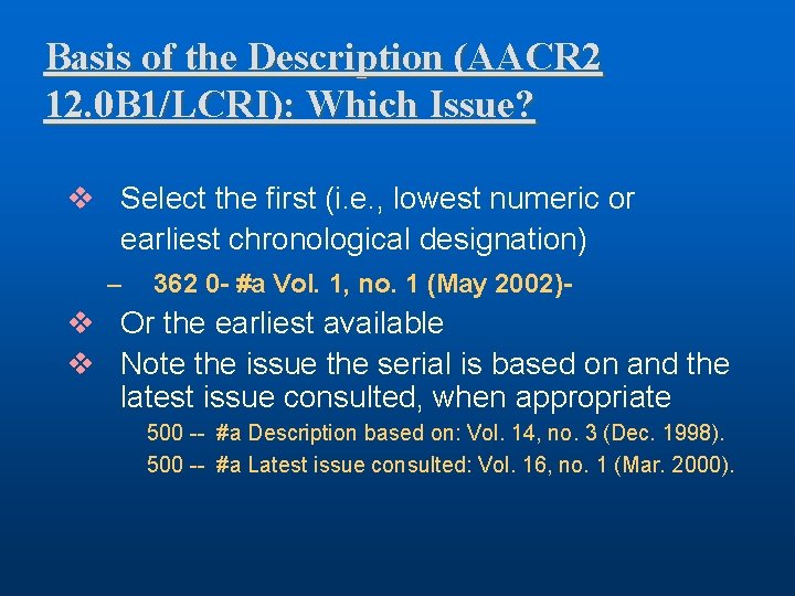 Basis of the Description (AACR 2 12. 0 B 1/LCRI): Which Issue? v Select