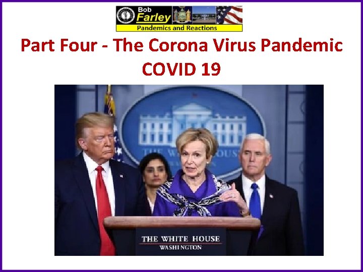 Part Four - The Corona Virus Pandemic COVID 19 