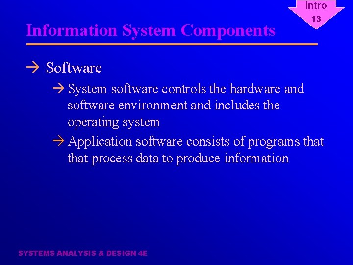 Intro Information System Components 13 à Software à System software controls the hardware and