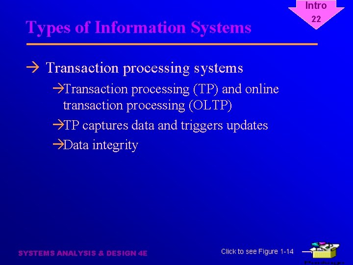 Intro Types of Information Systems à Transaction processing systems àTransaction processing (TP) and online