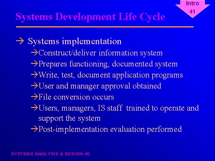 Intro Systems Development Life Cycle 41 à Systems implementation àConstruct/deliver information system àPrepares functioning,