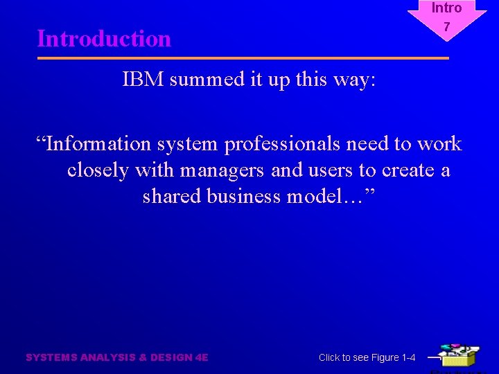 Intro 7 Introduction IBM summed it up this way: “Information system professionals need to