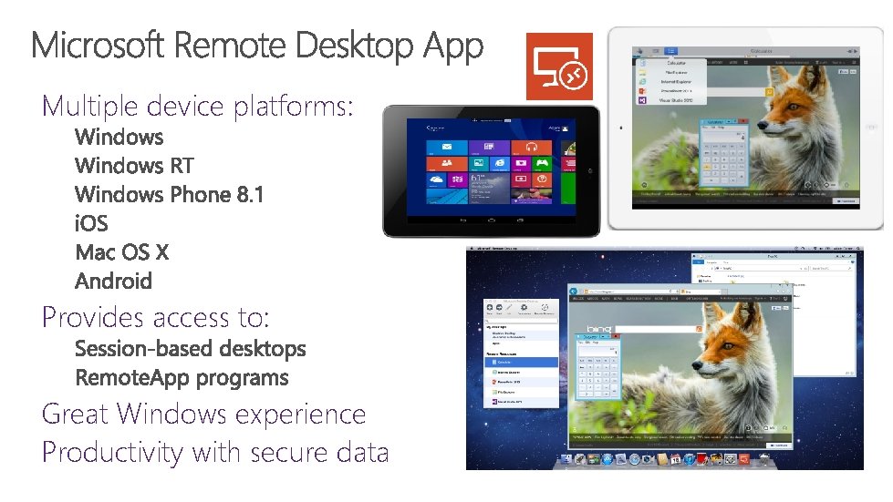Multiple device platforms: Provides access to: Great Windows experience Productivity with secure data 