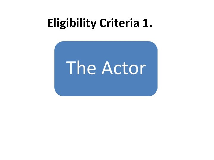 Eligibility Criteria 1. 