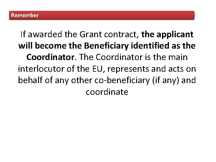 Remember If awarded the Grant contract, the applicant will become the Beneficiary identified as