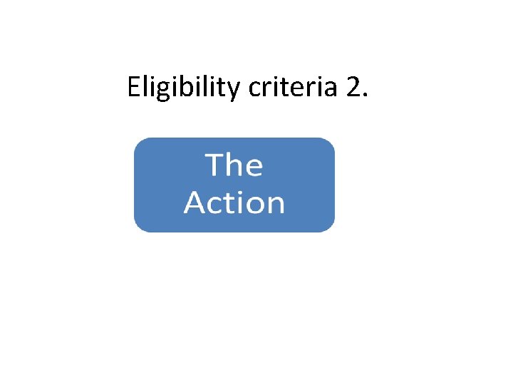 Eligibility criteria 2. 