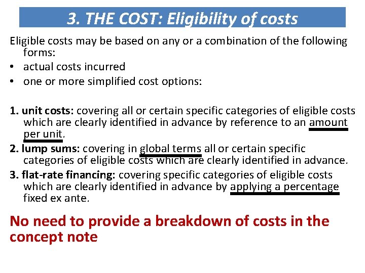 3. THE COST: Eligibility of costs Eligible costs may be based on any or