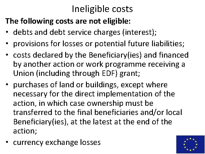 Ineligible costs The following costs are not eligible: • debts and debt service charges