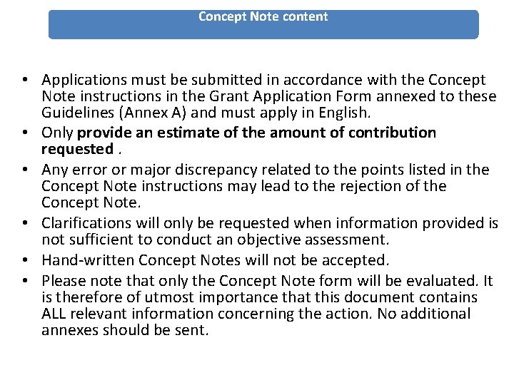 Concept Note content • Applications must be submitted in accordance with the Concept Note