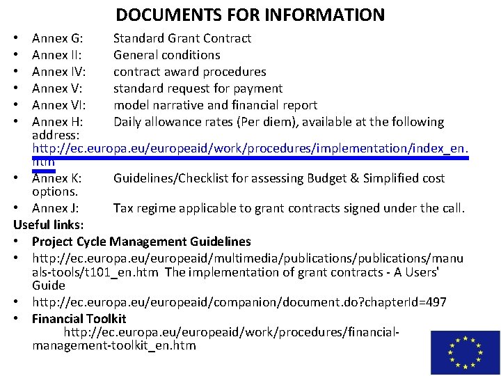 DOCUMENTS FOR INFORMATION Annex G: Standard Grant Contract Annex II: General conditions Annex IV: