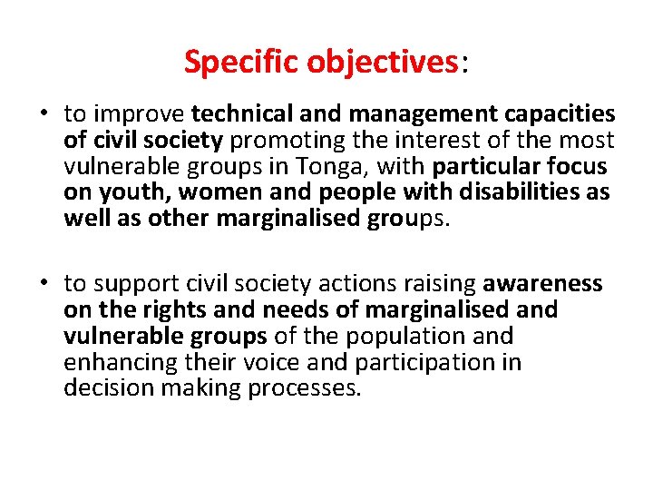 Specific objectives: • to improve technical and management capacities of civil society promoting the