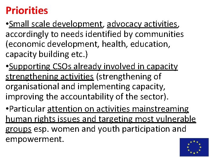 Priorities • Small scale development, advocacy activities, accordingly to needs identified by communities (economic