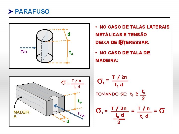  PARAFUSO • NO CASO DE TALAS LATERAIS d METÁLICAS E TENSÃO σ DEIXA