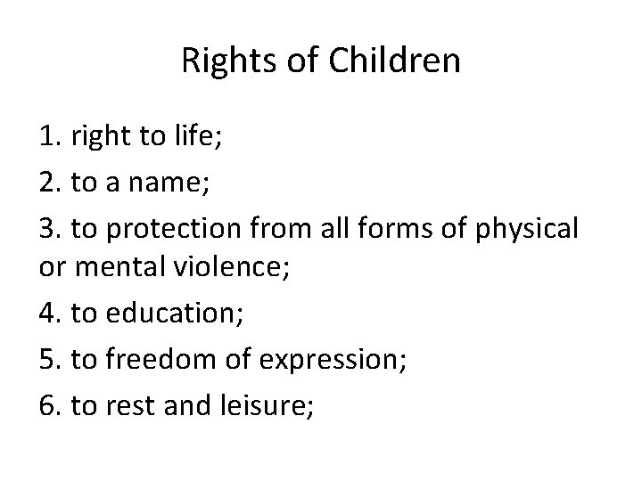 Rights of Children 1. right to life; 2. to a name; 3. to protection