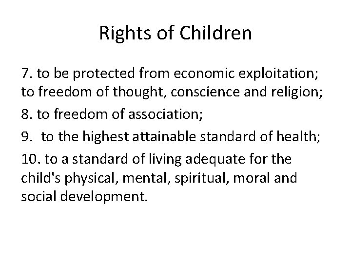 Rights of Children 7. to be protected from economic exploitation; to freedom of thought,