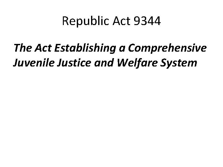 Republic Act 9344 The Act Establishing a Comprehensive Juvenile Justice and Welfare System 