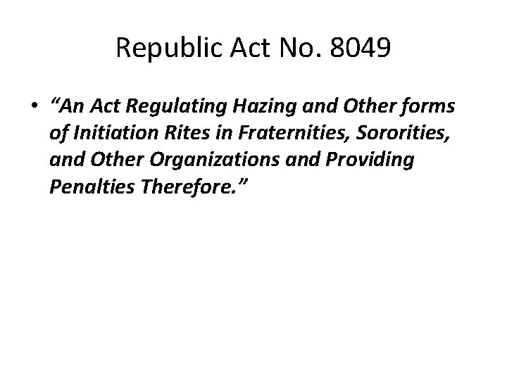 Republic Act No. 8049 • “An Act Regulating Hazing and Other forms of Initiation