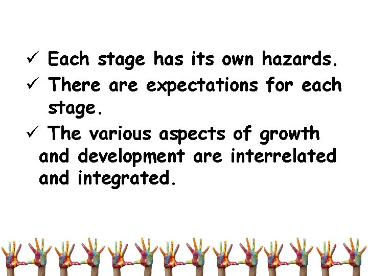 ü Each stage has its own hazards. ü There are expectations for each stage.