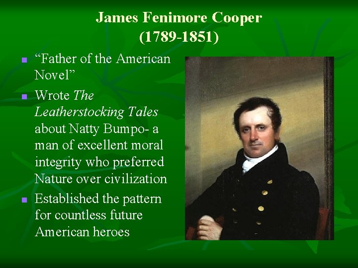 James Fenimore Cooper (1789 -1851) n n n “Father of the American Novel” Wrote