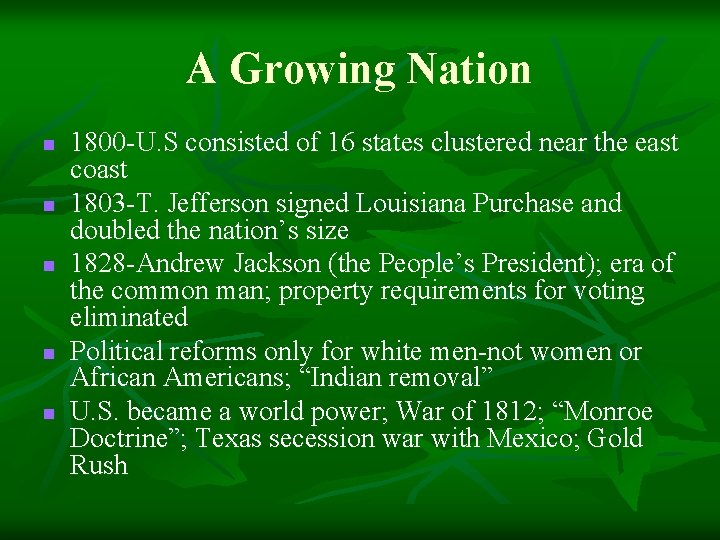 A Growing Nation n n 1800 -U. S consisted of 16 states clustered near