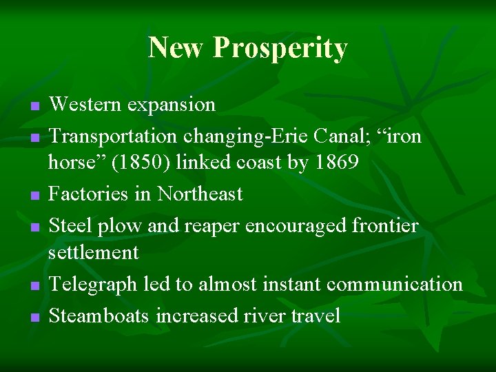 New Prosperity n n n Western expansion Transportation changing-Erie Canal; “iron horse” (1850) linked