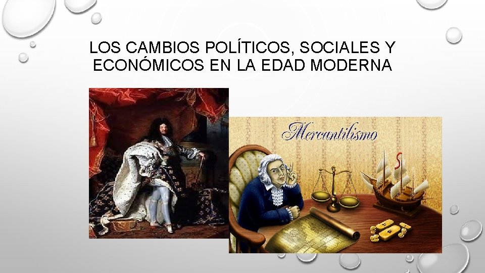 LOS CAMBIOS POLÍTICOS, SOCIALES Y ECONÓMICOS EN LA EDAD MODERNA 