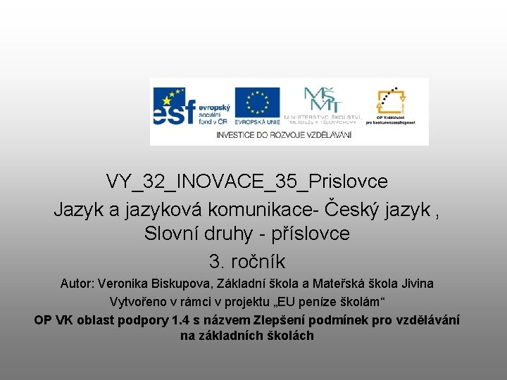 VY_32_INOVACE_35_Prislovce Jazyk a jazyková komunikace- Český jazyk , Slovní druhy - příslovce 3. ročník