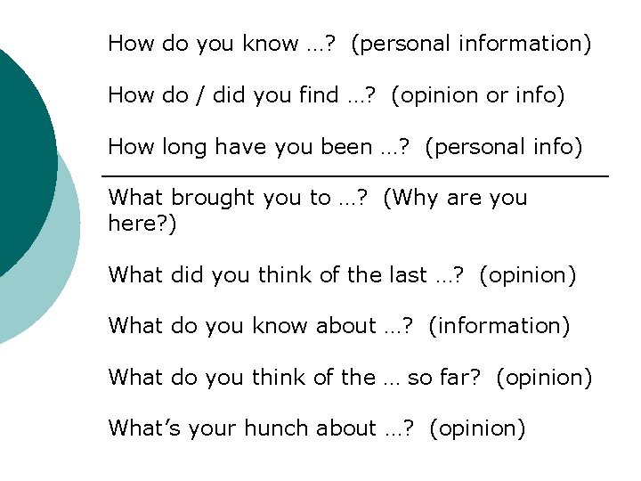 How do you know …? (personal information) How do / did you find …?