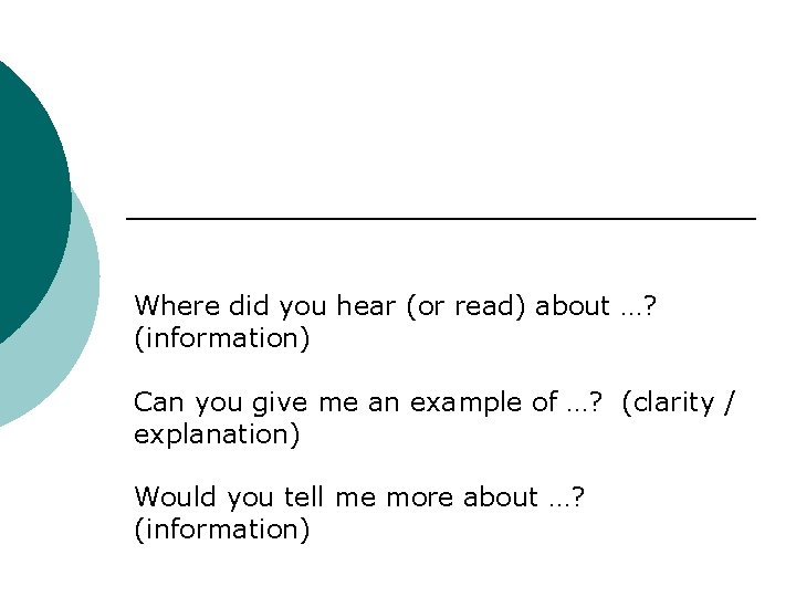 Where did you hear (or read) about …? (information) Can you give me an