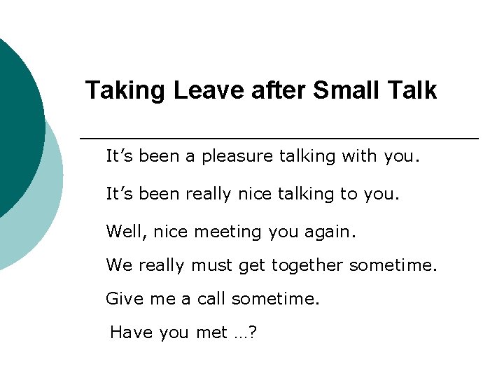 Taking Leave after Small Talk It’s been a pleasure talking with you. It’s been