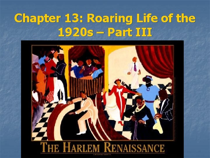 Chapter 13: Roaring Life of the 1920 s – Part III 