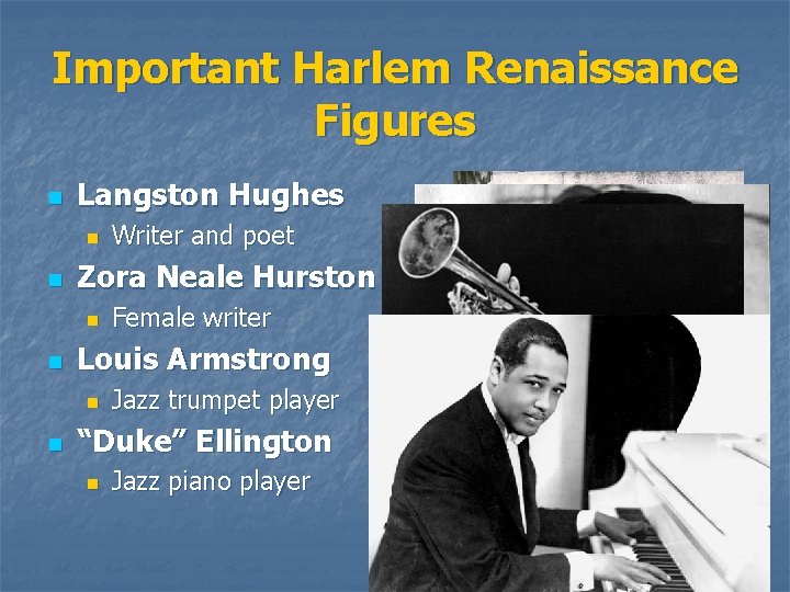 Important Harlem Renaissance Figures n Langston Hughes n n Zora Neale Hurston n n