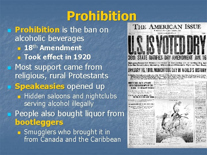 Prohibition n Prohibition is the ban on alcoholic beverages n n Most support came