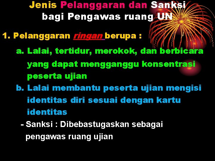 Jenis Pelanggaran dan Sanksi bagi Pengawas ruang UN 1. Pelanggaran ringan berupa : a.