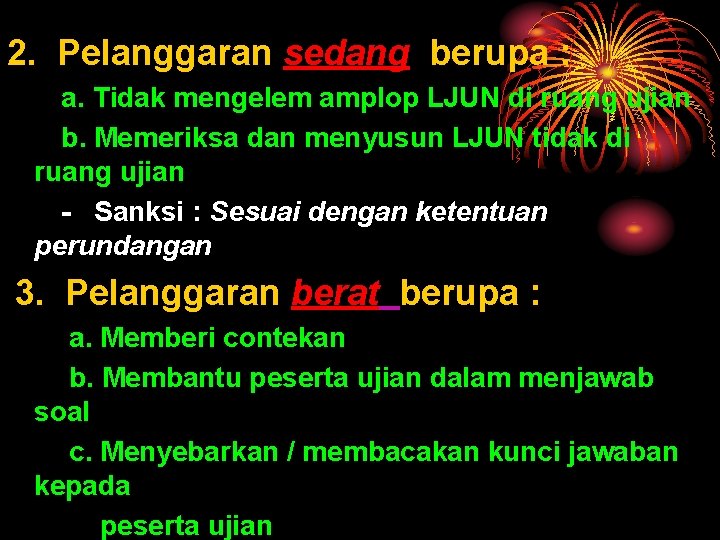 2. Pelanggaran sedang berupa : a. Tidak mengelem amplop LJUN di ruang ujian b.