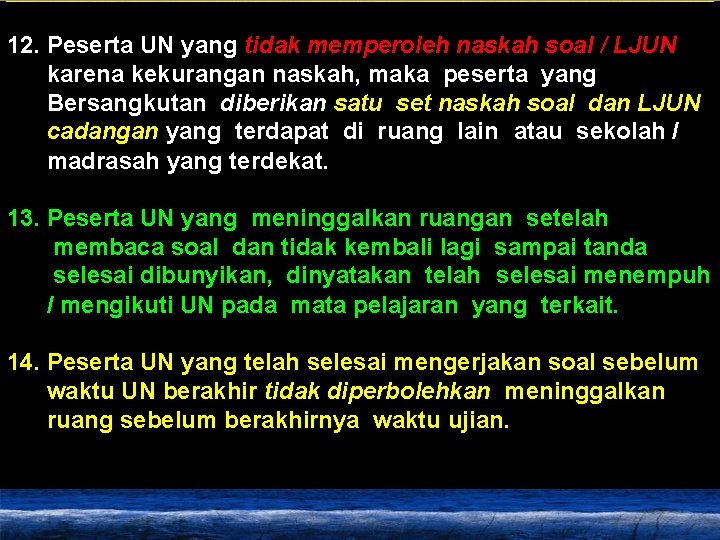 12. Peserta UN yang tidak memperoleh naskah soal / LJUN karena kekurangan naskah, maka