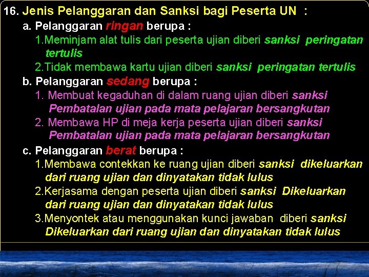 16. Jenis Pelanggaran dan Sanksi bagi Peserta UN : a. Pelanggaran ringan berupa :