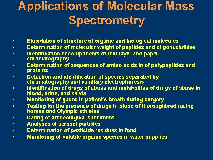 Applications of Molecular Mass Spectrometry • • • Elucidation of structure of organic and