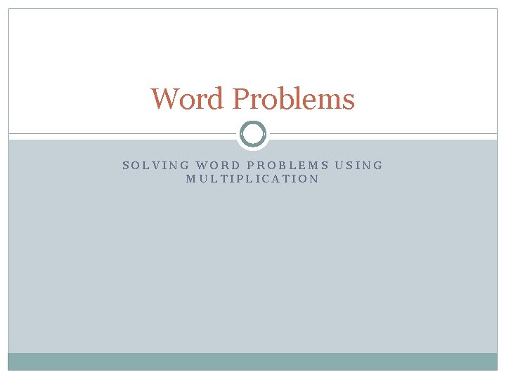 Word Problems SOLVING WORD PROBLEMS USING MULTIPLICATION 