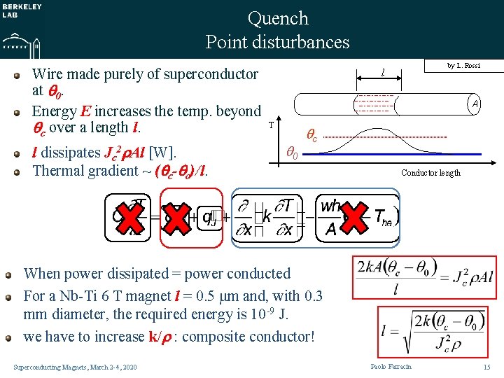 Quench Point disturbances Wire made purely of superconductor at 0. Energy E increases the