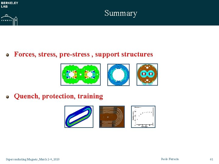 Summary Forces, stress, pre-stress , support structures Quench, protection, training Superconducting Magnets, March 2