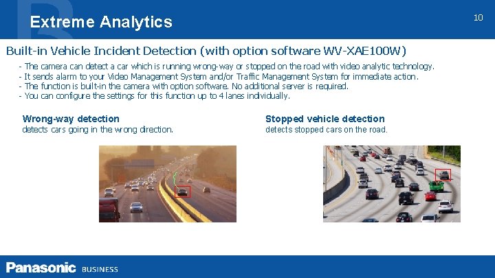 10 Extreme Analytics Built-in Vehicle Incident Detection (with option software WV-XAE 100 W) -