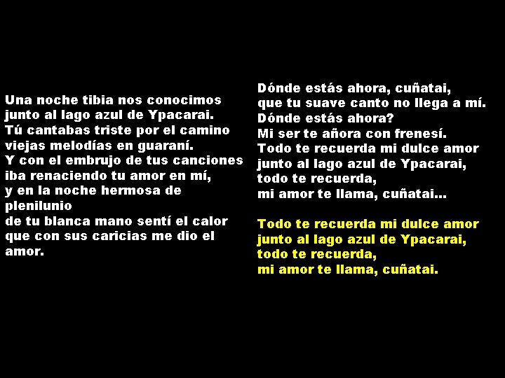 Una noche tibia nos conocimos junto al lago azul de Ypacarai. Tú cantabas triste