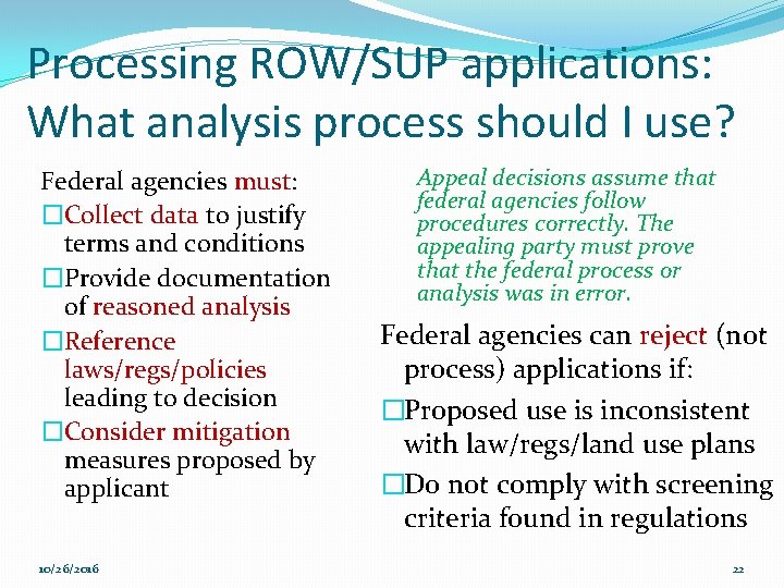 Processing ROW/SUP applications: What analysis process should I use? Federal agencies must: �Collect data