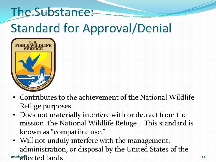 The Substance: Standard for Approval/Denial • Contributes to the achievement of the National Wildlife
