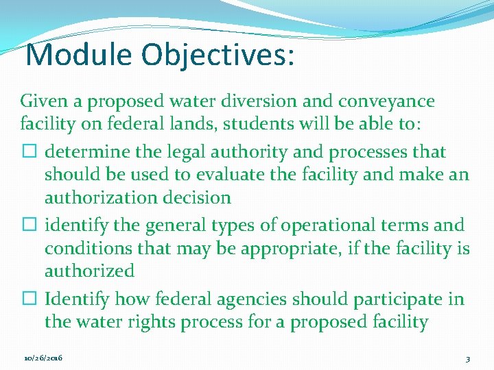 Module Objectives: Given a proposed water diversion and conveyance facility on federal lands, students
