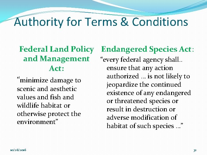 Authority for Terms & Conditions Federal Land Policy Endangered Species Act: and Management “every
